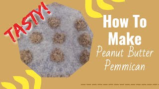 How to Make Peanut butter Pemmican