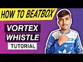 Votex Whistle Beatbox Vortex Whistle Beatbox Tutorial Vortex Beatbox