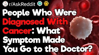 People Who Were Diagnosed With Cancer: What Symptom Made You Go to the Doctor?