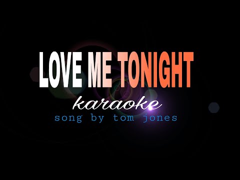 LOVE ME TONIGHT tom jones karaoke