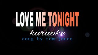 LOVE ME TONIGHT tom jones karaoke