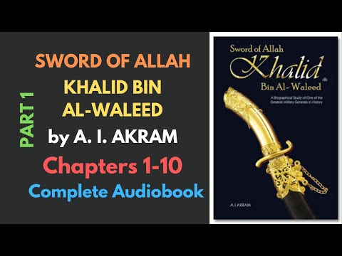 Part 1 Khalid Bin Waleed: Sword Of Allah - A. I. Akram | Complete Audiobook