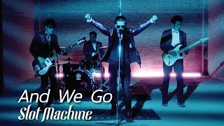 Slot Machine - And We Go [Official Music Video]