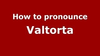 How to pronounce Valtorta