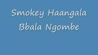 Bbla Ngombe - Smokey Haangala