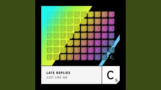 Late Replies - Just Like Me (Extended Mix) video