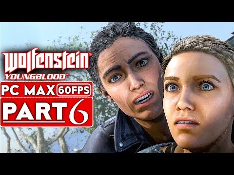 WOLFENSTEIN YOUNGBLOOD Gameplay Walkthrough Part 6 [1080p HD 60FPS PC MAX SETTINGS] - No Commentary