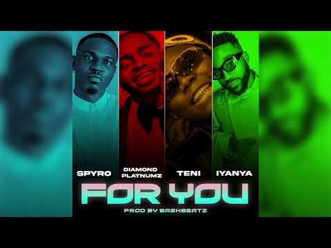 Spyro Feat. Diamond Platnumz, Teni & Iyanya - For You