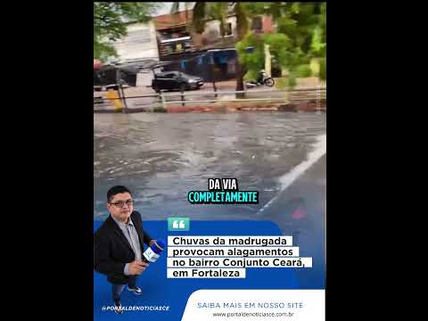 Chuvas da madrugada causam alagamentos no Conjunto Ceará, em Fortaleza