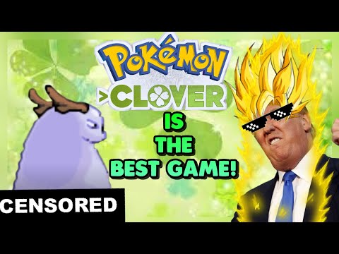 The Best Pokemon Rom Hack in The History of Mankind... (Pokemon Clover Review)