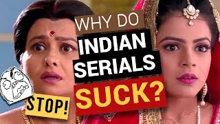 Why Indian TV Serials Suck? | Things That Suck Ep 4
