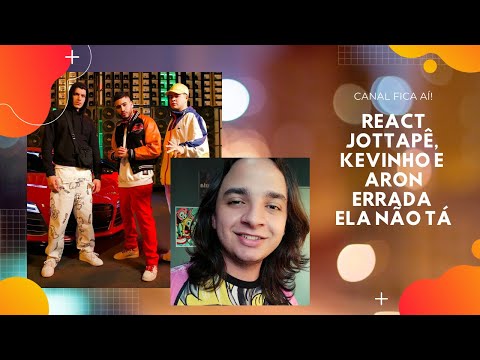 React Canal Fica Aí: Jottapê, Kevinho, ARON - Errada Ela Não Tá