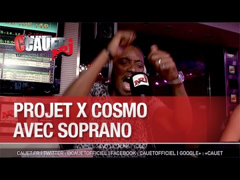 Projet X Cosmo avec Soprano - C'Cauet sur NRJ