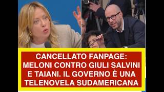 CANCELLATO FANPAGE: MELONI CONTRO GIULI SALVINI E TAIANI. IL GOVERNO È UNA TELENOVELA SUDAMERICANO