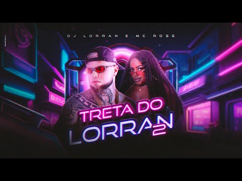 TRETA DO DJ LORRAN 2 - MC Rose (FUNK TIKTOK) Áudio Oficial