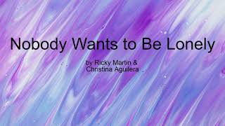 Nobody Wants to Be Lonely by Ricky Martin &amp; Christina Aguilera (Lyrics)