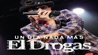 EL DROGAS - Todo lo enamora - UN DÍA NADA MÁS (2016)