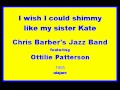 Chris Barber's JB Ottilie Patterson 1956 I wish I could shimmy like my sister Kate