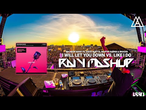 Madison Mars vs David Guetta, Martin Garrix, Brooks - I Will Let You Down vs Like I Do (Raiy Mashup)