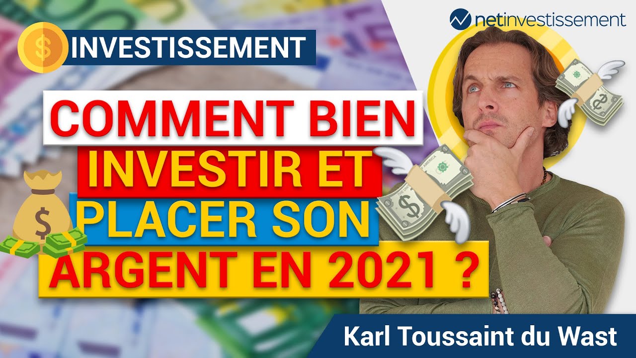 Comment bien investir et placer son argent en 2021 ?