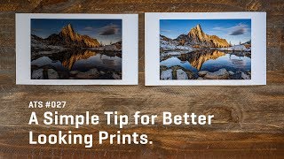 Approaching the Scene 027: A Simple Tip for Better Looking Prints