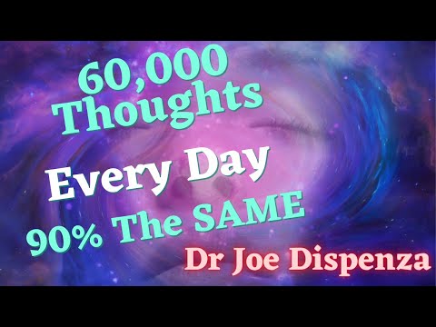 60,000 Thoughts Every Day 90% Same Dr Joe dispenza 369 Hz Manifestation