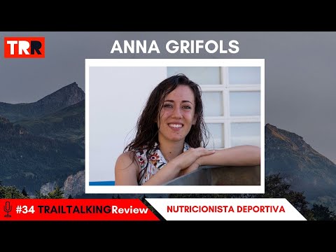TRAILTALKINGReview 34 - Anna Grifols - "La alimentación no puede ser una cárcel, tiene que gustarte"