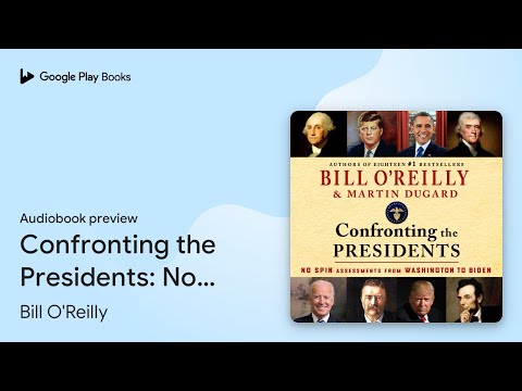 Confronting the Presidents: No Spin Assessments… by Bill O'Reilly · Audiobook preview