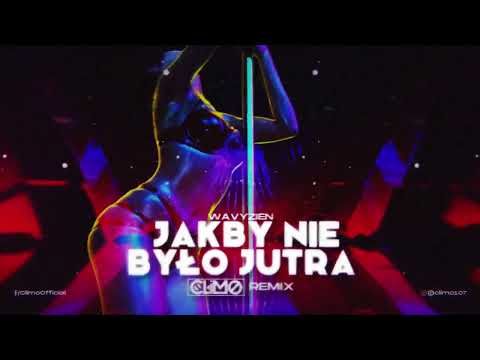 wavyzien - Jakby Nie Było Jutra ( CLIMO REMIX )