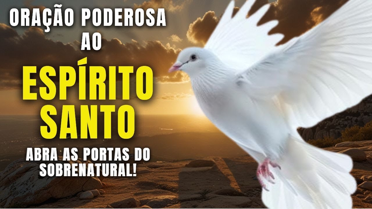 ABRA AS PORTAS DO SOBRENATURAL | ORAÇÃO PODEROSA AO ESPÍRITO SANTO PARA REALIZAÇÕES ESPETACULARES!