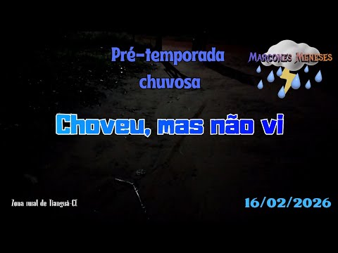 Passagem de chuva forte e rápida • Tianguá-CE • 16/02/2026