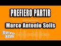 Marco Antonio Solis - Prefiero Partir (Versión Karaoke)