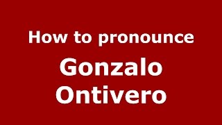 How to pronounce Gonzalo Ontivero
