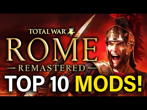 10 MODS YOU HAVE TO TRY! - Rome Total War Remastered Guide