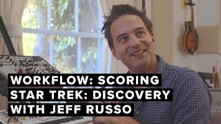 Workflow: Scoring Star Trek: Discovery with Jeff Russo
