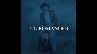no tengas miedo - el Komander