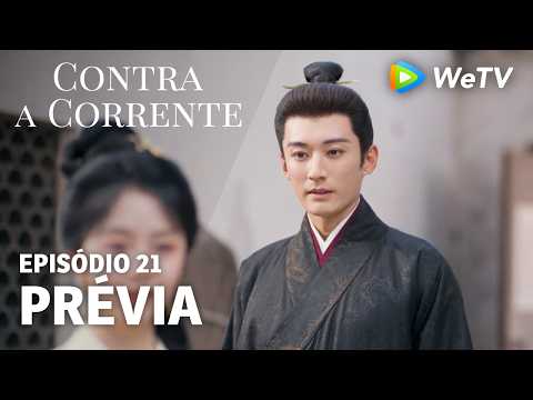 【Contra a Corrente】EP21｜Prévia｜Liu Xueyi e Tan Songyun｜WeTV
