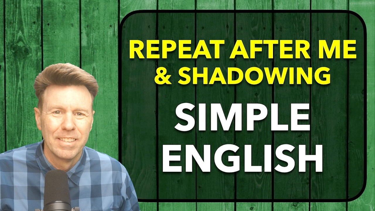 Simple English: SPEAKING Practice: Repeat-After-Me + Shadowing