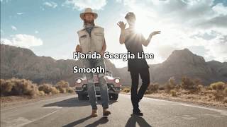 Florida Georgia Line - Smooth Lyrics