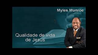 Myles Munroe  - Qualidades de vida de Jesus