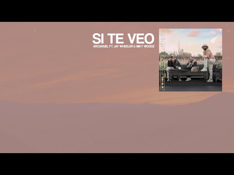 Arcangel x Miky Woodz x Jay Wheeler - Si Te Veo (Letra / Lyrics)