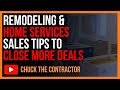 Remodeling & Home Services Sales Tip to Close More Deals