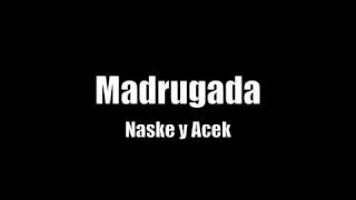 Naske y Acek - Madrugada