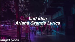 bad idea || Ariana Grande Lyrics