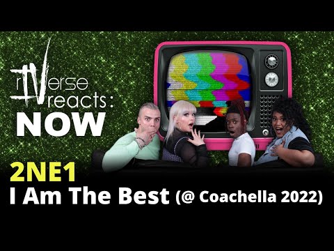 rIVerse Reacts: NOW - I Am The Best by 2NE1 (Live Performance @ Coachella 2022)