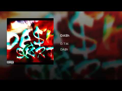 D.T.M.- DA$h (AUDIO)