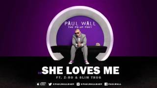 Paul Wall - She Loves Me (ft. Z-Ro &amp; Slim Thug) [2014]