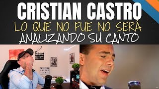 CRISTIAN CASTRO - LO QUE NO FUE NO SERÁ - HOMENAJE A - 🤴🏼 JOSÉ JOSÉ 🧐 Analizando Su Canto En Vivo