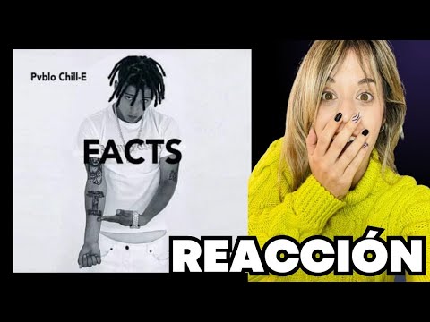 REACCIÓN A FACTS DE PABLO CHILL-E