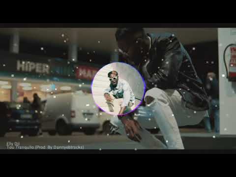 Elly Dji- Tou tranquilo (prod: by dannyebtracks) audio oficial